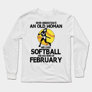 Never Underestimate A Woman Loves Softball Born In February Long Sleeve T-Shirt